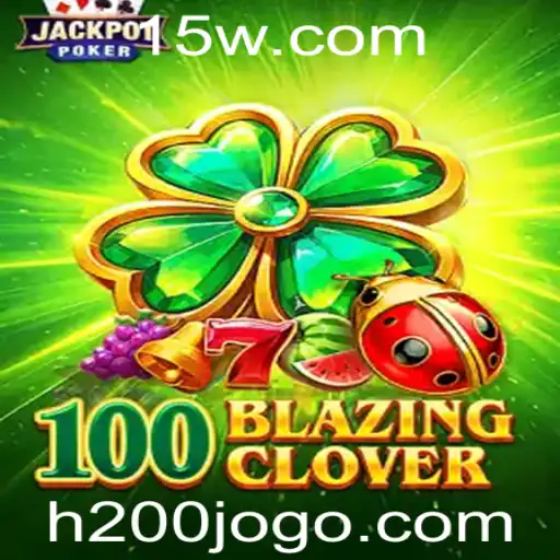 200jogo | Descubra o Fascinante Mundo de 100BlazingClover